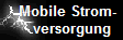    Mobile Strom-
     versorgung