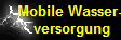     Mobile Wasser-
     versorgung