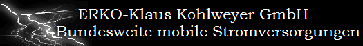      ERKO-Klaus Kohlweyer GmbH
           Bundesweite mobile Stromversorgungen